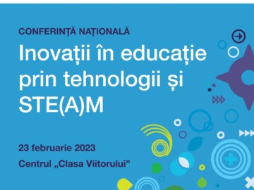 Conferința Națională „Inovații în educație prin tehnologii și STE(A)M”